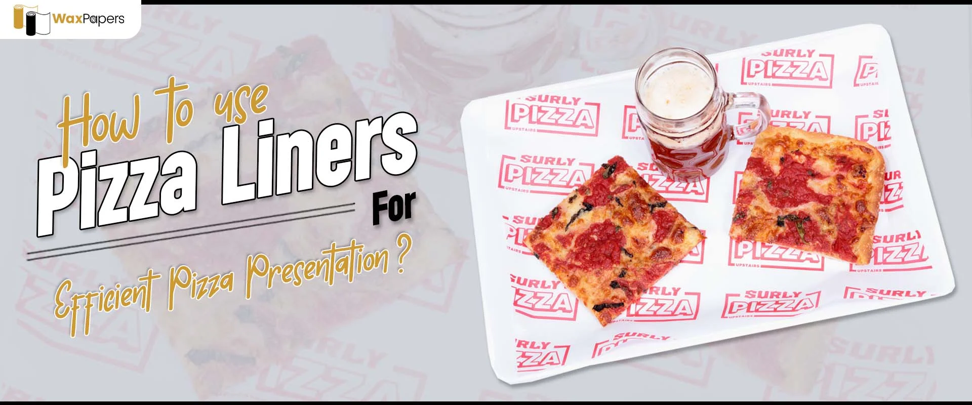How To Use Pizza Liners For Efficient Pizza Presentation?