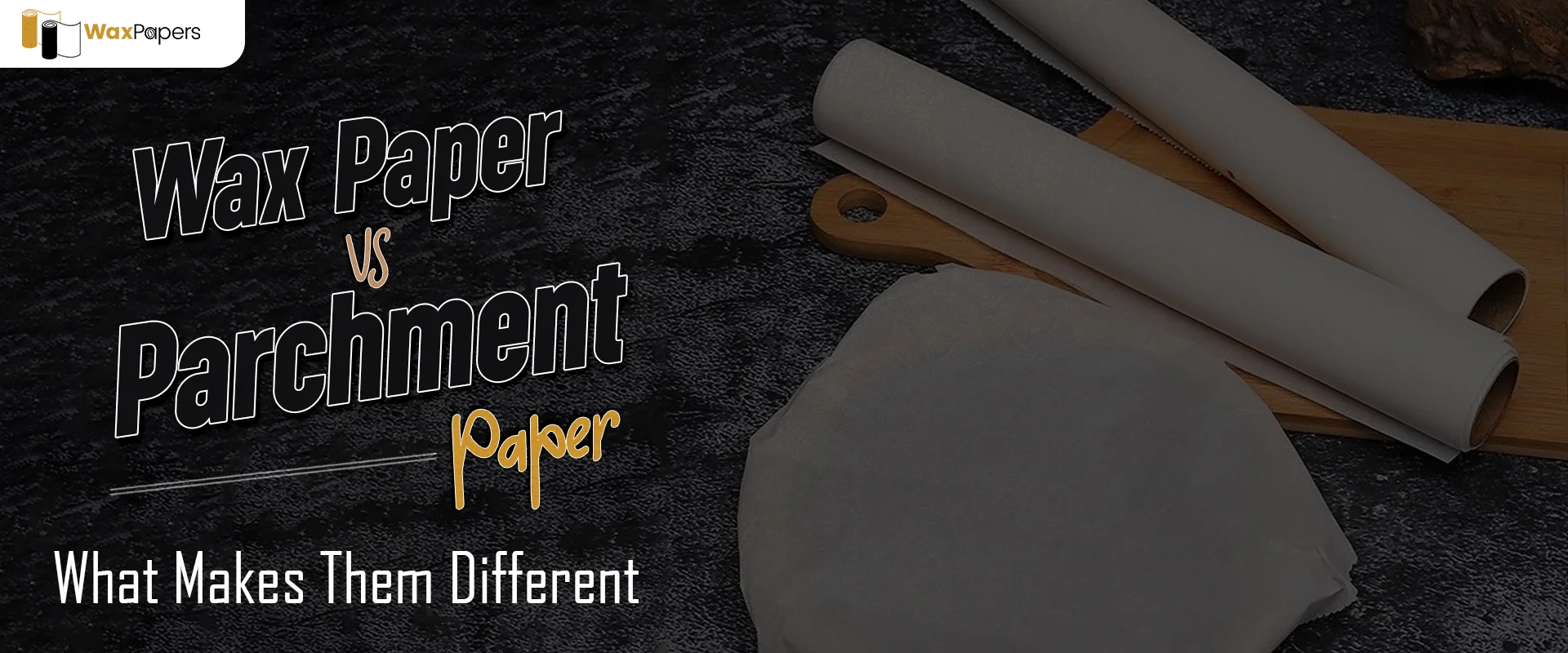 Wax Paper Vs Parchment Paper What Makes Them Different