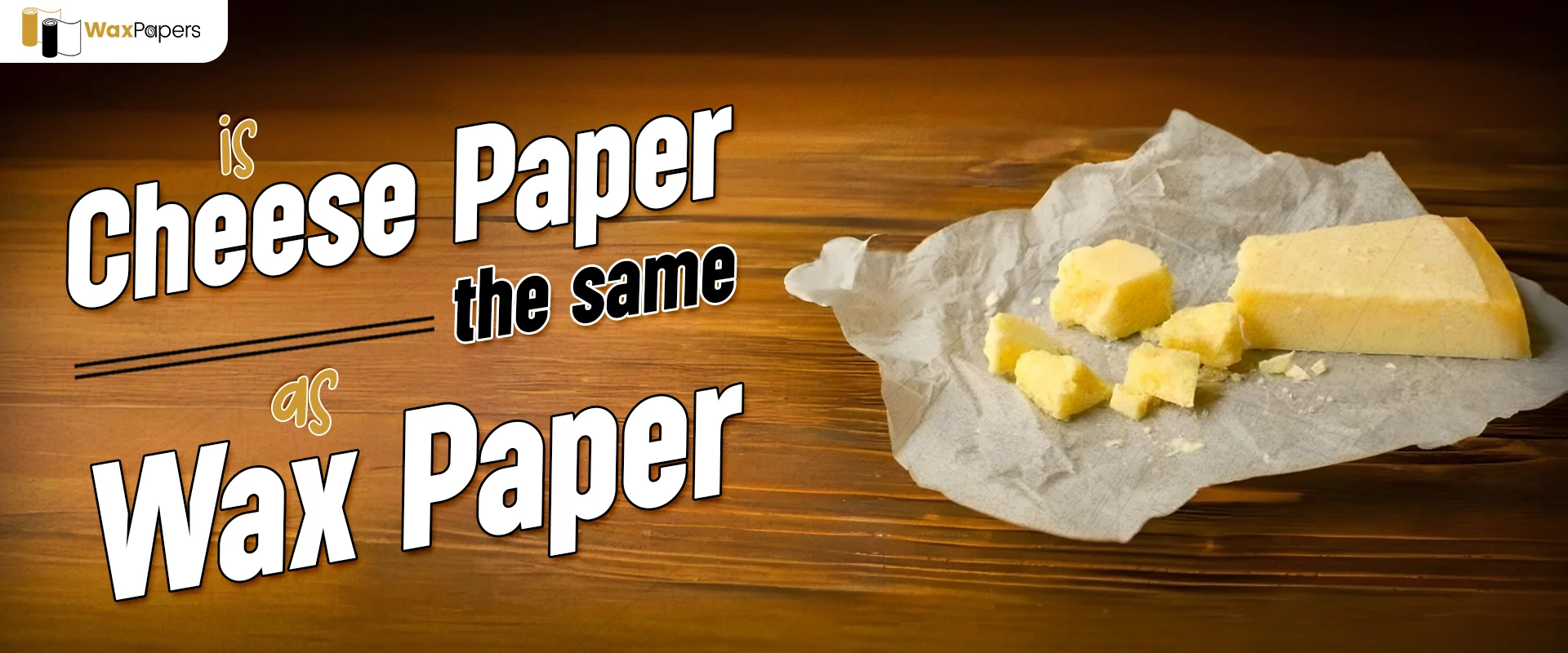 Is Cheese Paper The Same As Wax Paper?